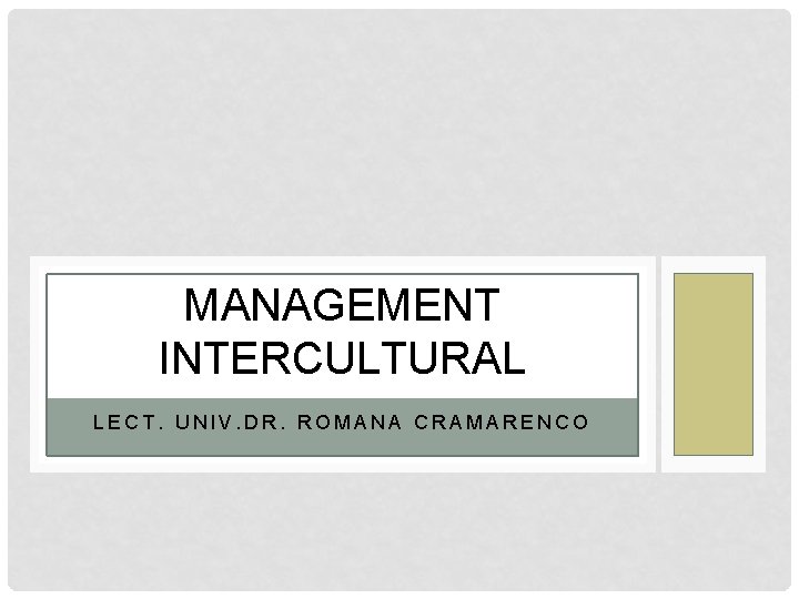 MANAGEMENT INTERCULTURAL LECT. UNIV. DR. ROMANA CRAMARENCO 