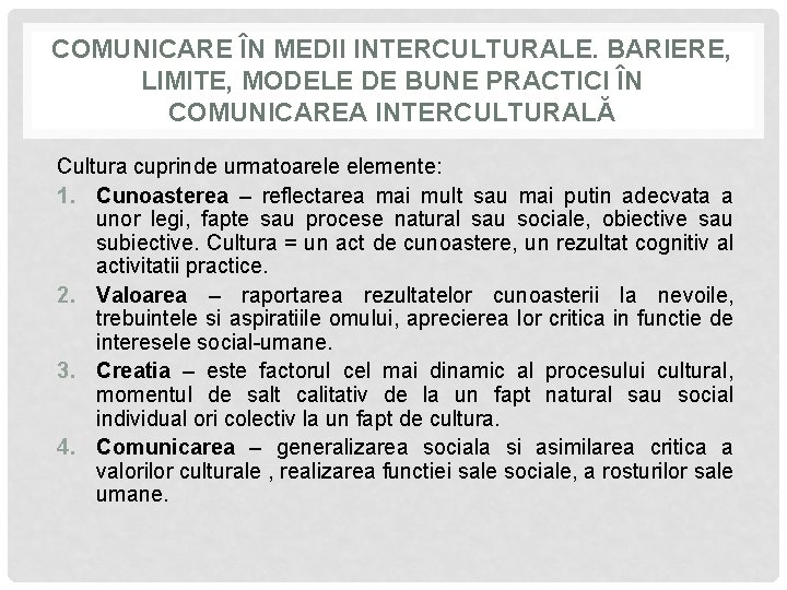 COMUNICARE ÎN MEDII INTERCULTURALE. BARIERE, LIMITE, MODELE DE BUNE PRACTICI ÎN COMUNICAREA INTERCULTURALĂ Cultura