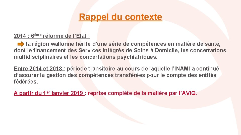 Rappel du contexte 2014 : 6ème réforme de l’Etat : la région wallonne hérite