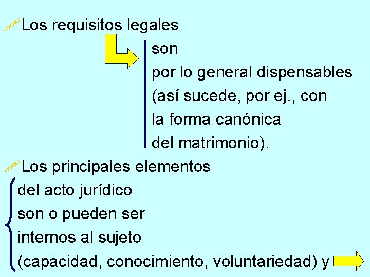 !Los requisitos legales son por lo general dispensables (así sucede, por ej. , con