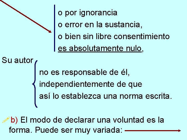 o por ignorancia o error en la sustancia, o bien sin libre consentimiento es