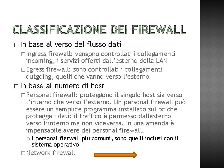 � In base al verso del flusso dati � Ingress firewall: vengono controllati i
