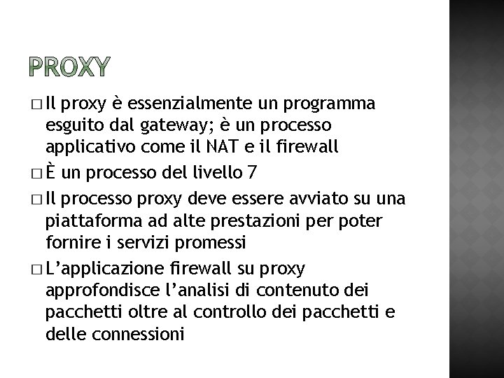 � Il proxy è essenzialmente un programma esguito dal gateway; è un processo applicativo