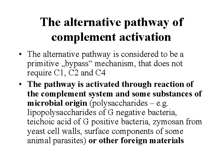 The alternative pathway of complement activation • The alternative pathway is considered to be