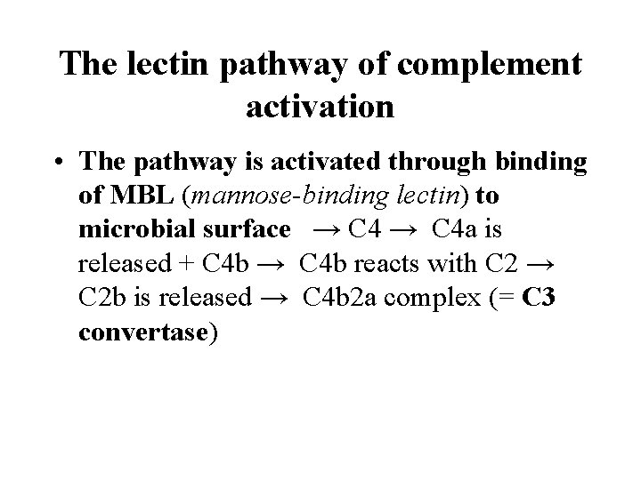 The lectin pathway of complement activation • The pathway is activated through binding of