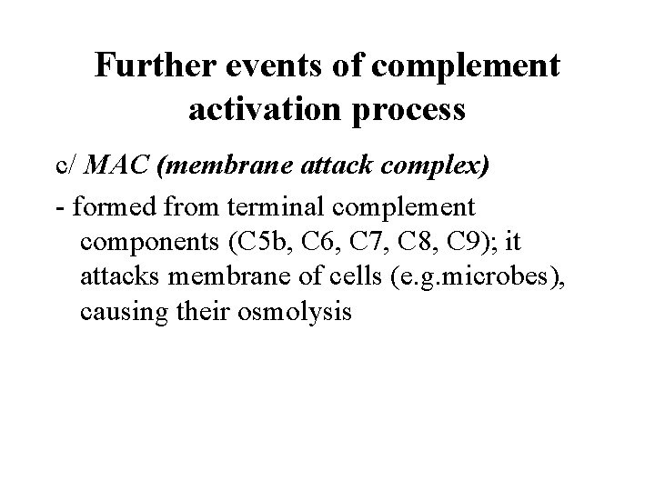 Further events of complement activation process c/ MAC (membrane attack complex) - formed from