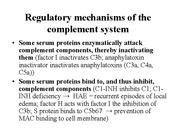 Regulatory mechanisms of the complement system • Some serum proteins enzymatically attack complement components,