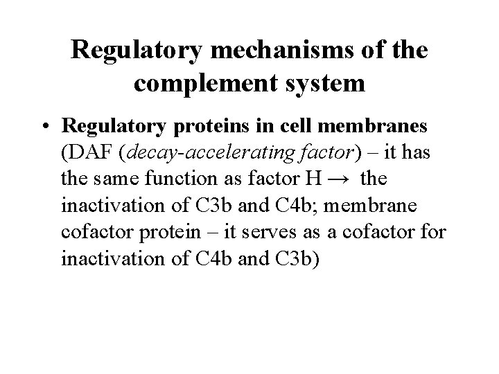 Regulatory mechanisms of the complement system • Regulatory proteins in cell membranes (DAF (decay-accelerating