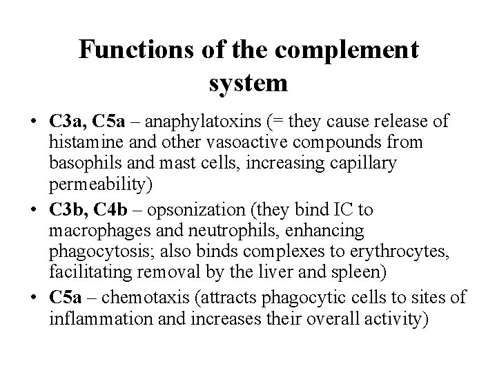 Functions of the complement system • C 3 a, C 5 a – anaphylatoxins