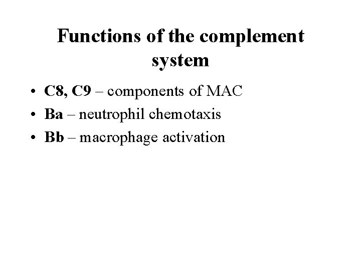 Functions of the complement system • C 8, C 9 – components of MAC