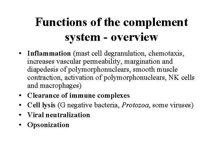 Functions of the complement system - overview • Inflammation (mast cell degranulation, chemotaxis, increases