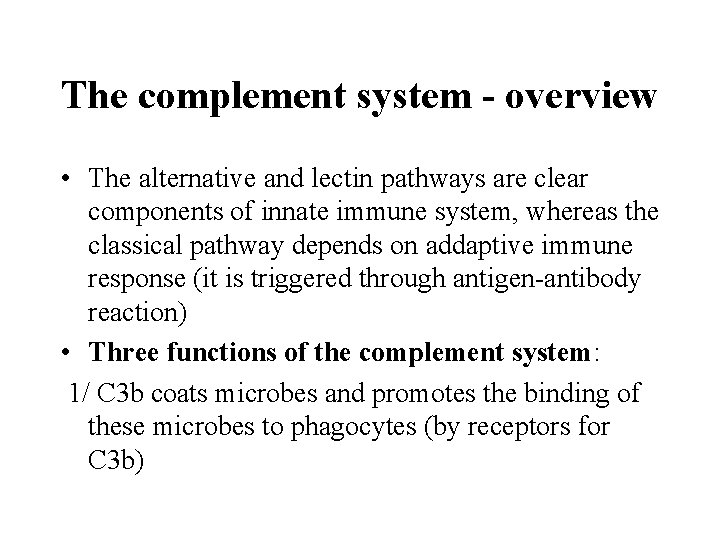 The complement system - overview • The alternative and lectin pathways are clear components