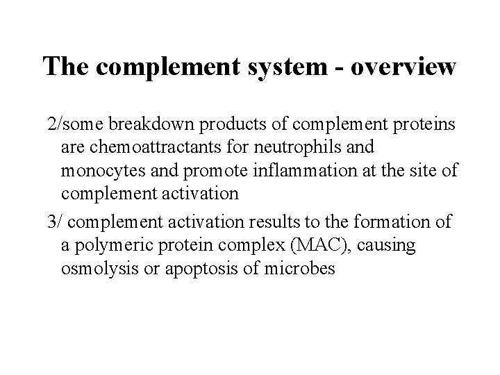 The complement system - overview 2/some breakdown products of complement proteins are chemoattractants for