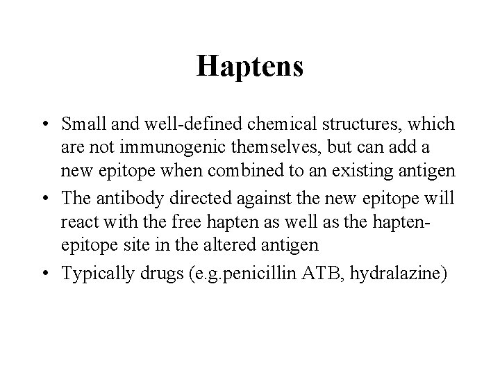 Haptens • Small and well-defined chemical structures, which are not immunogenic themselves, but can