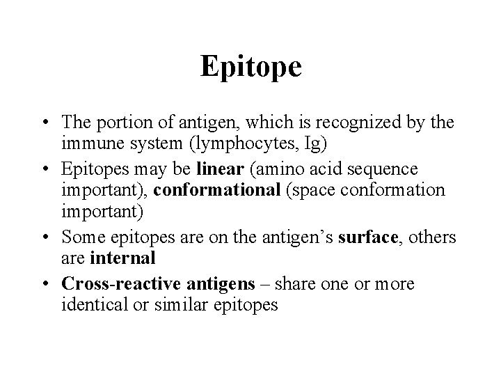 Epitope • The portion of antigen, which is recognized by the immune system (lymphocytes,