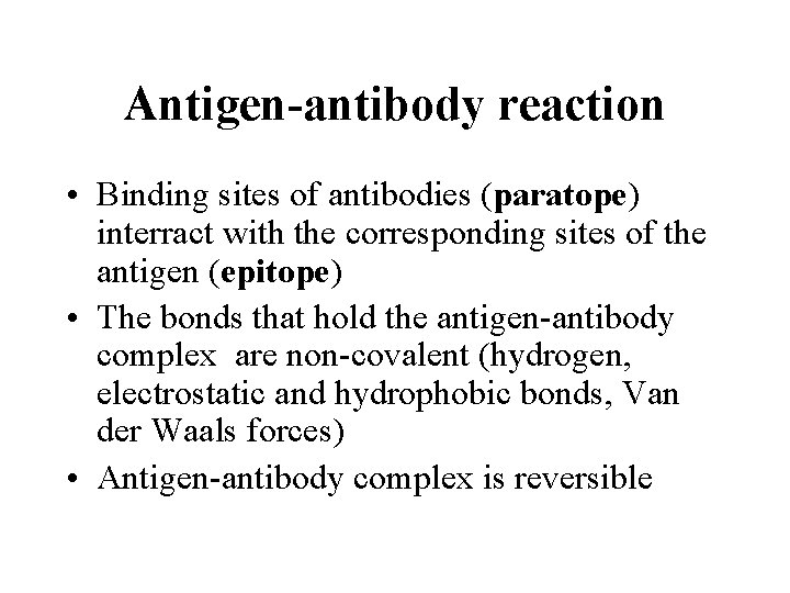 Antigen-antibody reaction • Binding sites of antibodies (paratope) interract with the corresponding sites of