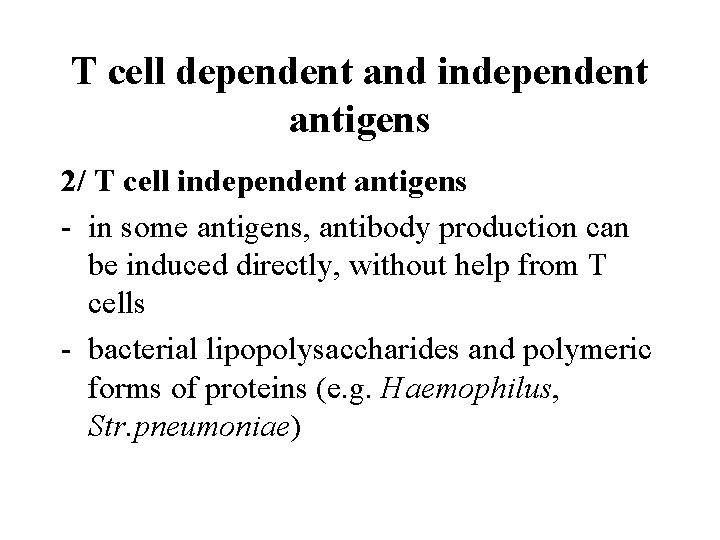 T cell dependent and independent antigens 2/ T cell independent antigens - in some