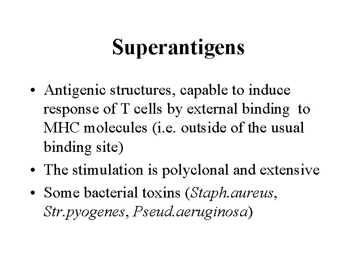 Superantigens • Antigenic structures, capable to induce response of T cells by external binding