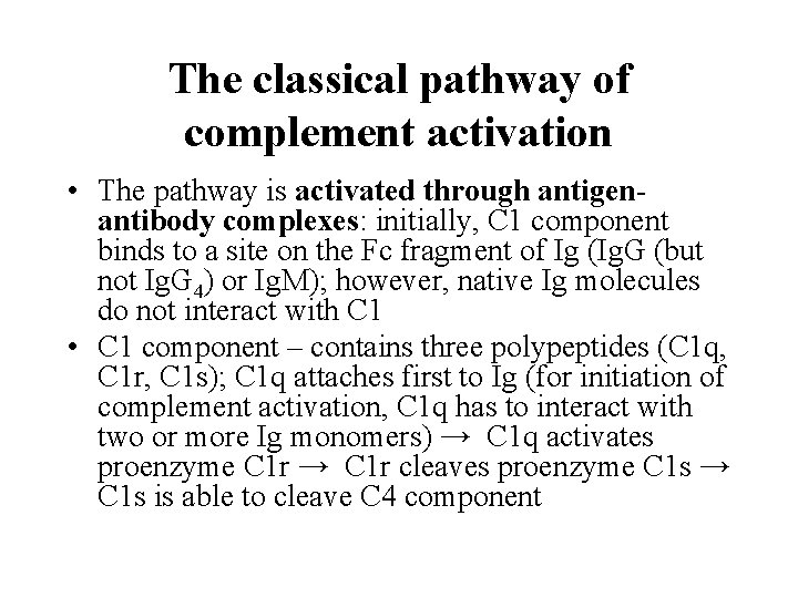 The classical pathway of complement activation • The pathway is activated through antigenantibody complexes: