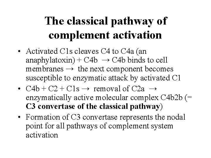 The classical pathway of complement activation • Activated C 1 s cleaves C 4