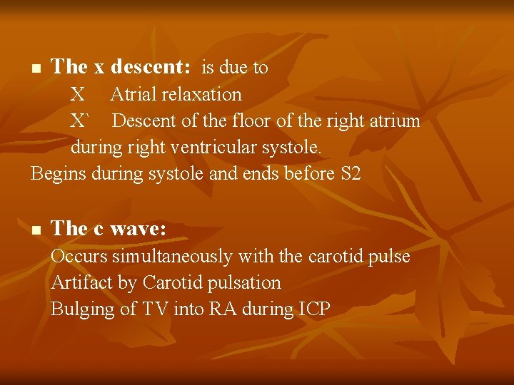 n The x descent: is due to X Atrial relaxation X` Descent of the