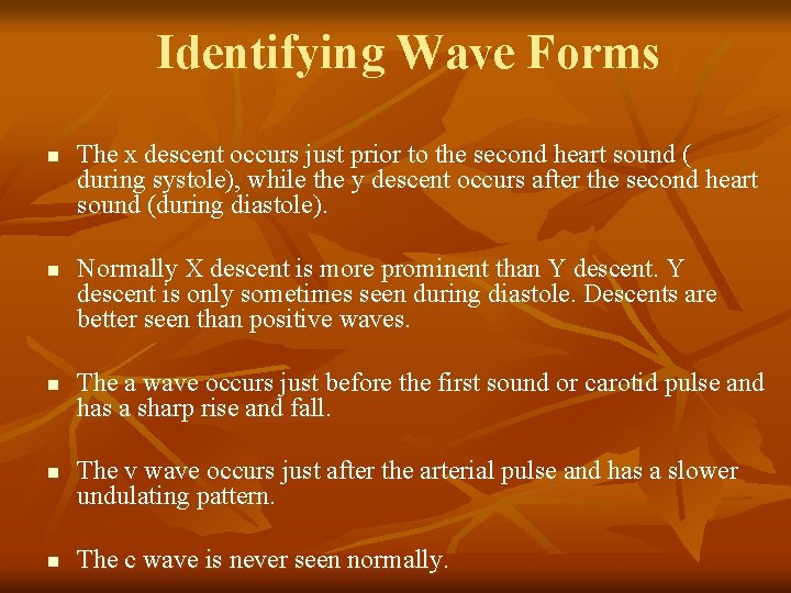 Identifying Wave Forms n n n The x descent occurs just prior to the