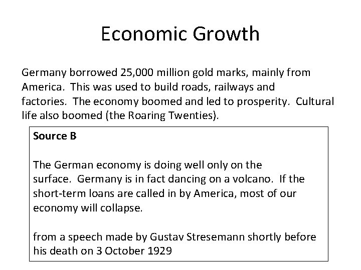 Economic Growth Germany borrowed 25, 000 million gold marks, mainly from America. This was