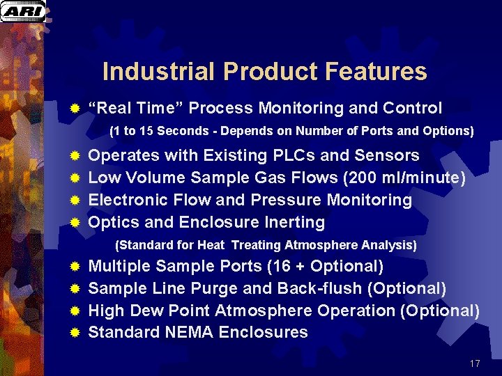 Industrial Product Features ® “Real Time” Process Monitoring and Control (1 to 15 Seconds Industrial Product Features ® “Real Time” Process Monitoring and Control (1 to 15 Seconds