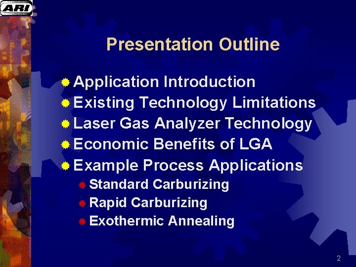 Presentation Outline ® Application Introduction ® Existing Technology Limitations ® Laser Gas Analyzer Technology Presentation Outline ® Application Introduction ® Existing Technology Limitations ® Laser Gas Analyzer Technology