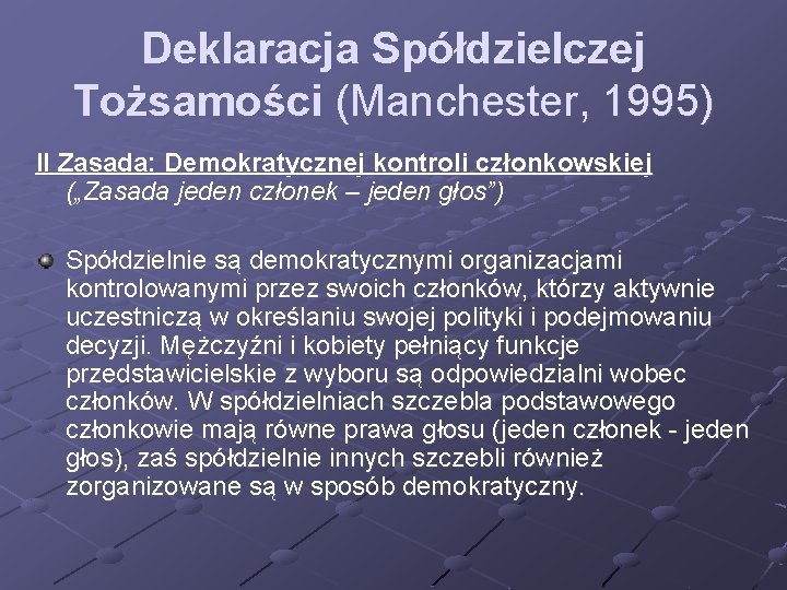 Deklaracja Spółdzielczej Tożsamości (Manchester, 1995) II Zasada: Demokratycznej kontroli członkowskiej („Zasada jeden członek – Deklaracja Spółdzielczej Tożsamości (Manchester, 1995) II Zasada: Demokratycznej kontroli członkowskiej („Zasada jeden członek –