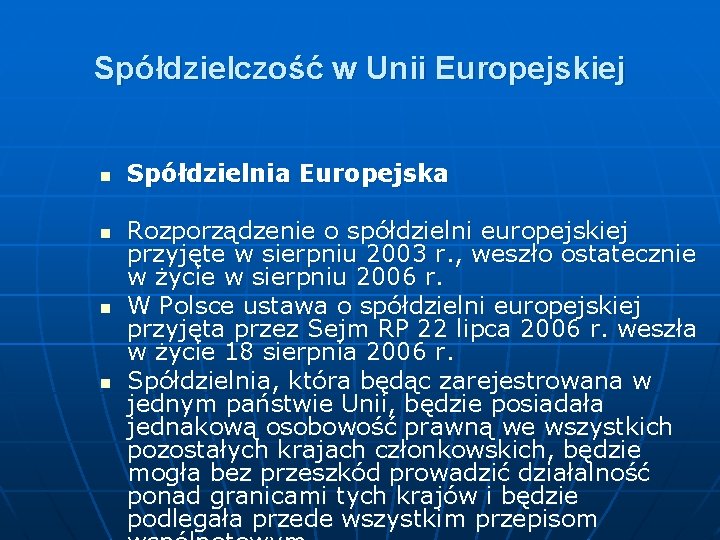 Spółdzielczość w Unii Europejskiej n n Spółdzielnia Europejska Rozporządzenie o spółdzielni europejskiej przyjęte w Spółdzielczość w Unii Europejskiej n n Spółdzielnia Europejska Rozporządzenie o spółdzielni europejskiej przyjęte w
