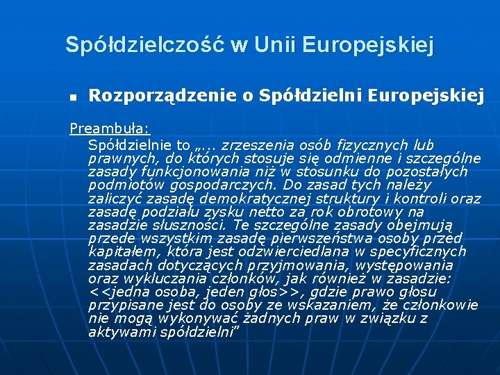 Spółdzielczość w Unii Europejskiej n Rozporządzenie o Spółdzielni Europejskiej Preambuła: Spółdzielnie to „. . Spółdzielczość w Unii Europejskiej n Rozporządzenie o Spółdzielni Europejskiej Preambuła: Spółdzielnie to „. .