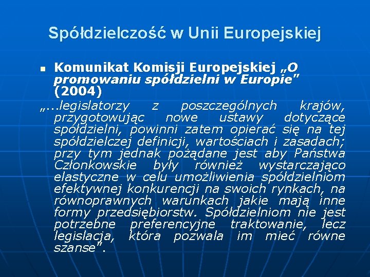 Spółdzielczość w Unii Europejskiej Komunikat Komisji Europejskiej „O promowaniu spółdzielni w Europie” (2004) „. Spółdzielczość w Unii Europejskiej Komunikat Komisji Europejskiej „O promowaniu spółdzielni w Europie” (2004) „.