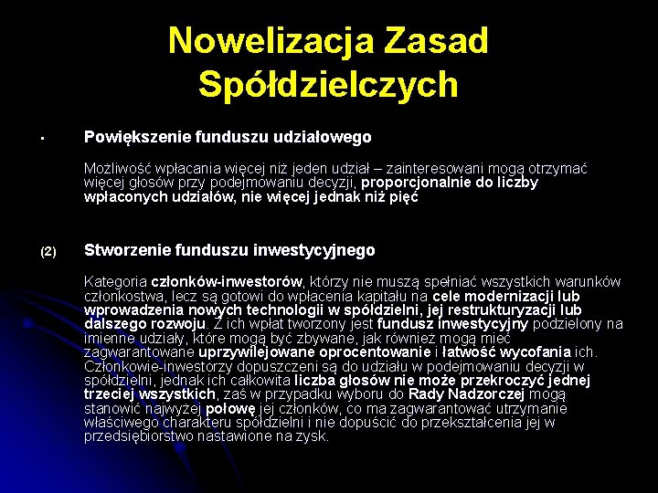 Nowelizacja Zasad Spółdzielczych • Powiększenie funduszu udziałowego Możliwość wpłacania więcej niż jeden udział – Nowelizacja Zasad Spółdzielczych • Powiększenie funduszu udziałowego Możliwość wpłacania więcej niż jeden udział –