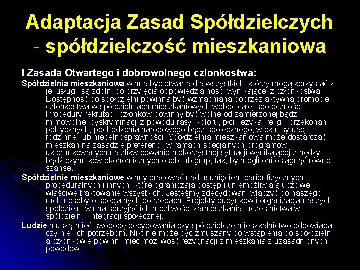 Adaptacja Zasad Spółdzielczych - spółdzielczość mieszkaniowa I Zasada Otwartego i dobrowolnego członkostwa: Spółdzielnia mieszkaniowa Adaptacja Zasad Spółdzielczych - spółdzielczość mieszkaniowa I Zasada Otwartego i dobrowolnego członkostwa: Spółdzielnia mieszkaniowa