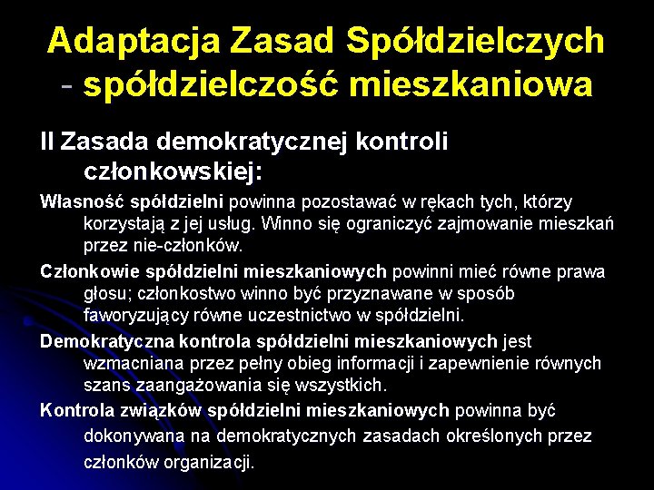 Adaptacja Zasad Spółdzielczych - spółdzielczość mieszkaniowa II Zasada demokratycznej kontroli członkowskiej: Własność spółdzielni powinna Adaptacja Zasad Spółdzielczych - spółdzielczość mieszkaniowa II Zasada demokratycznej kontroli członkowskiej: Własność spółdzielni powinna