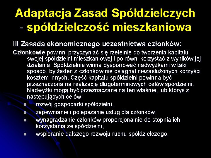 Adaptacja Zasad Spółdzielczych - spółdzielczość mieszkaniowa III Zasada ekonomicznego uczestnictwa członków: Członkowie powinni przyczyniać Adaptacja Zasad Spółdzielczych - spółdzielczość mieszkaniowa III Zasada ekonomicznego uczestnictwa członków: Członkowie powinni przyczyniać