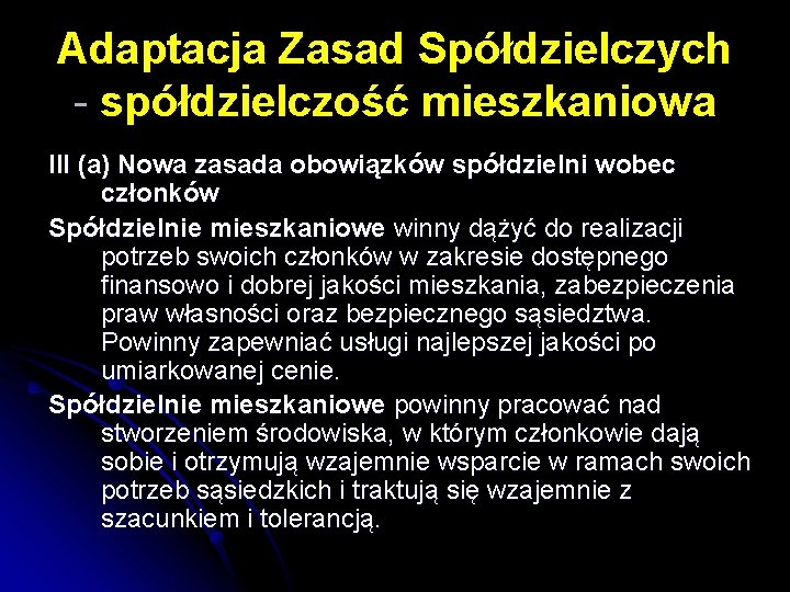 Adaptacja Zasad Spółdzielczych - spółdzielczość mieszkaniowa III (a) Nowa zasada obowiązków spółdzielni wobec członków Adaptacja Zasad Spółdzielczych - spółdzielczość mieszkaniowa III (a) Nowa zasada obowiązków spółdzielni wobec członków