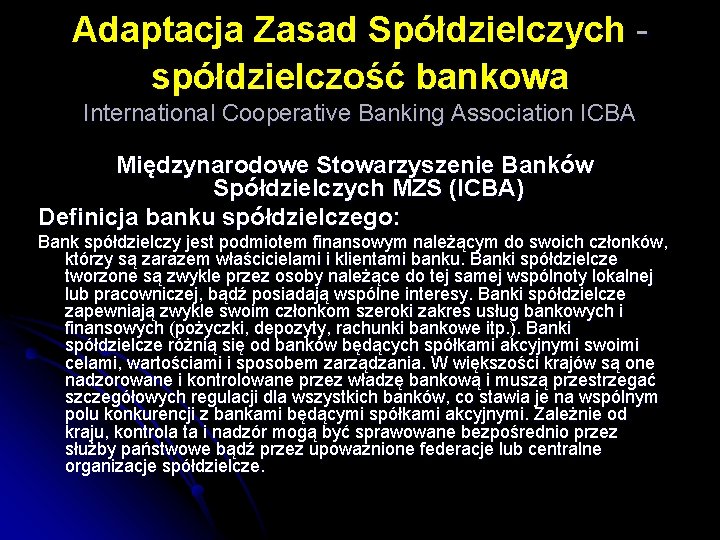 Adaptacja Zasad Spółdzielczych spółdzielczość bankowa International Cooperative Banking Association ICBA Międzynarodowe Stowarzyszenie Banków Spółdzielczych Adaptacja Zasad Spółdzielczych spółdzielczość bankowa International Cooperative Banking Association ICBA Międzynarodowe Stowarzyszenie Banków Spółdzielczych