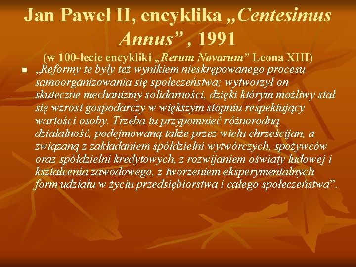 Jan Paweł II, encyklika „Centesimus Annus” , 1991 n (w 100 -lecie encykliki „Rerum Jan Paweł II, encyklika „Centesimus Annus” , 1991 n (w 100 -lecie encykliki „Rerum