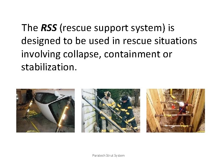 The RSS (rescue support system) is designed to be used in rescue situations involving