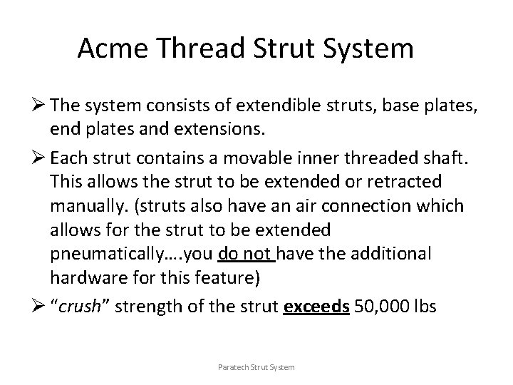 Acme Thread Strut System Ø The system consists of extendible struts, base plates, end
