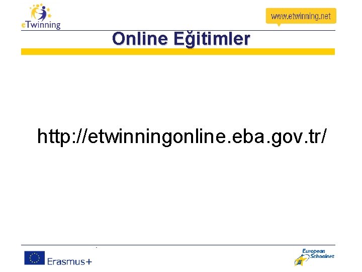 Online Eğitimler http: //etwinningonline. eba. gov. tr/ 