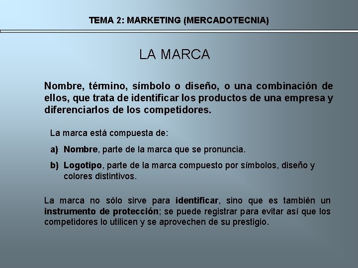 TEMA 2: MARKETING (MERCADOTECNIA) LA MARCA Nombre, término, símbolo o diseño, o una combinación