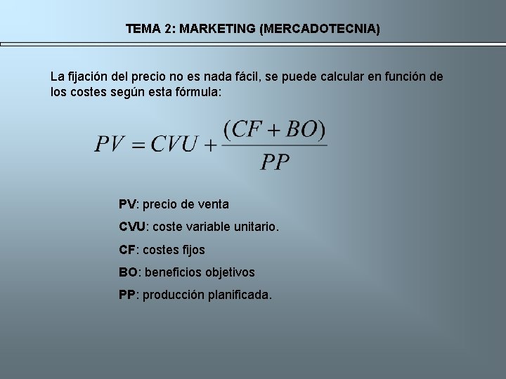 TEMA 2: MARKETING (MERCADOTECNIA) La fijación del precio no es nada fácil, se puede