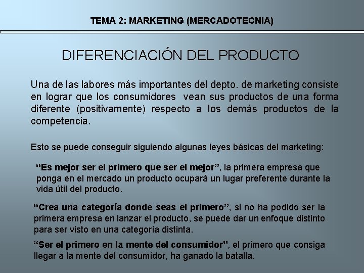 TEMA 2: MARKETING (MERCADOTECNIA) DIFERENCIACIÓN DEL PRODUCTO Una de las labores más importantes del