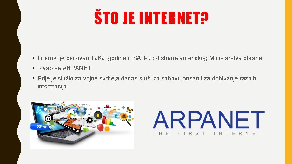 ŠTO JE INTERNET? • Internet je osnovan 1969. godine u SAD-u od strane američkog