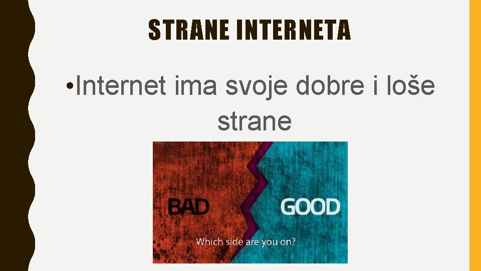 STRANE INTERNETA • Internet ima svoje dobre i loše strane 