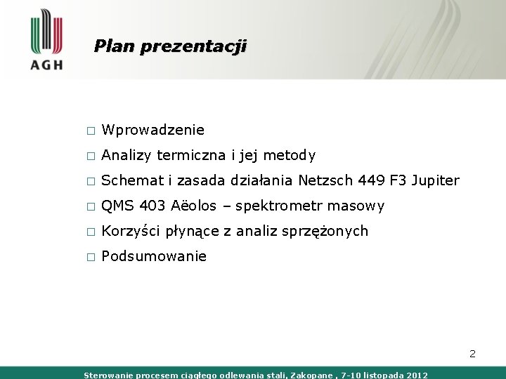 Plan prezentacji □ □ □ Wprowadzenie Analizy termiczna i jej metody Schemat i zasada