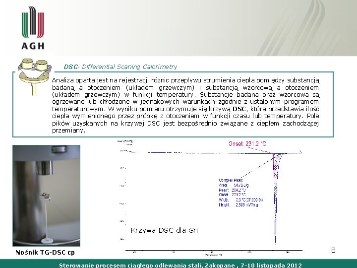 DSC- Differential Scaning Calorimetry Analiza oparta jest na rejestracji różnic przepływu strumienia ciepła pomiędzy